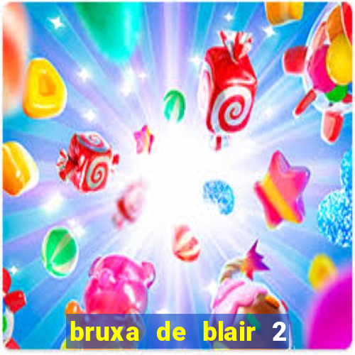 bruxa de blair 2 filme completo dublado